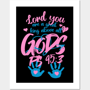 Lord you are a great king above all gods. (PS 95:3) Posters and Art